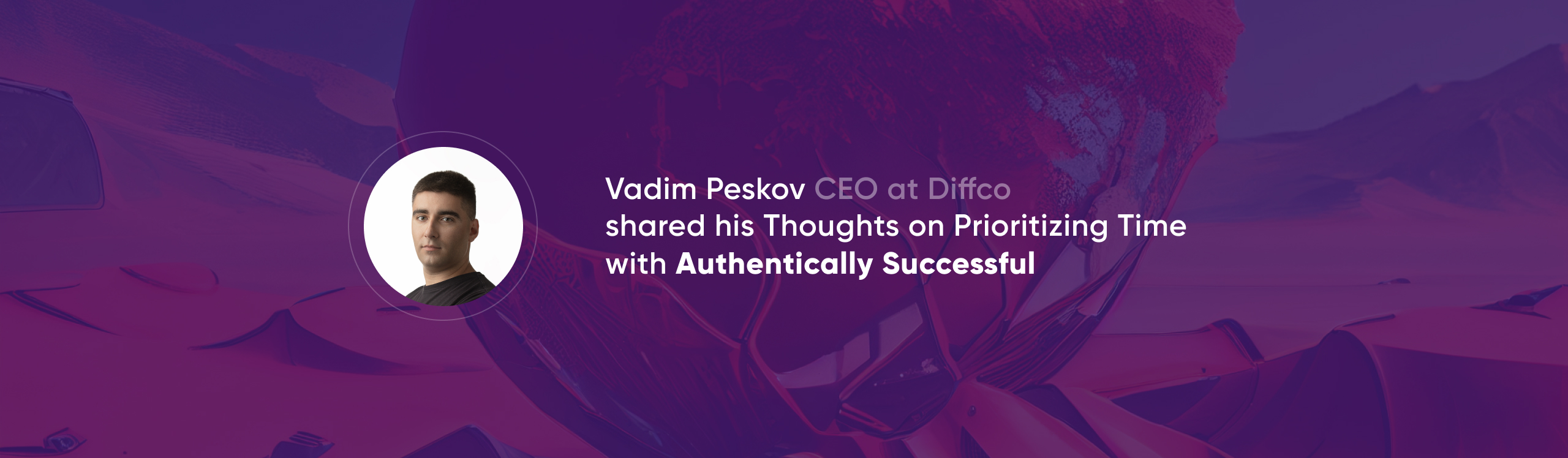 Vadim Peskov Podcast Interview with Authentically Successful | Diffco